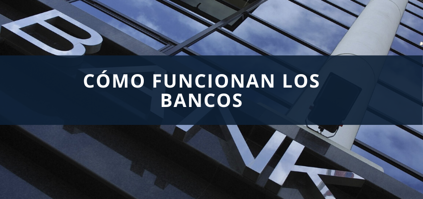 Cómo funcionan los bancos