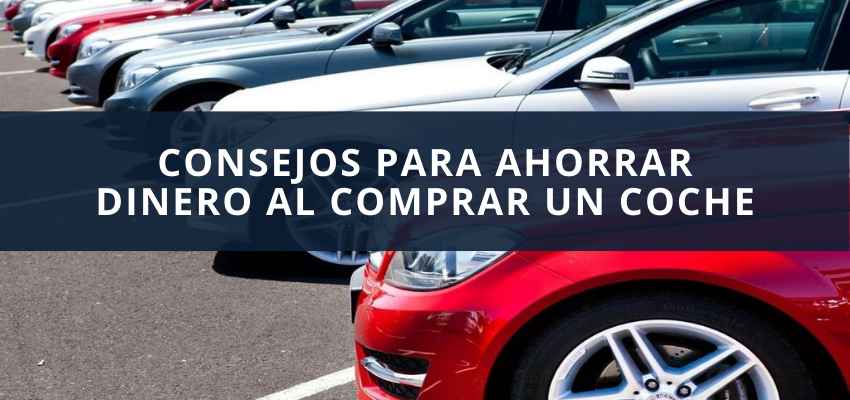 Consejos para ahorrar dinero al comprar un coche