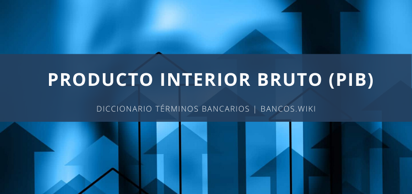 Producto Interior Bruto (PIB)